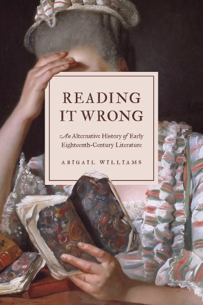 Book cover of Reading It Wrong: An Alternative History of Early Eighteenth-Century Literature